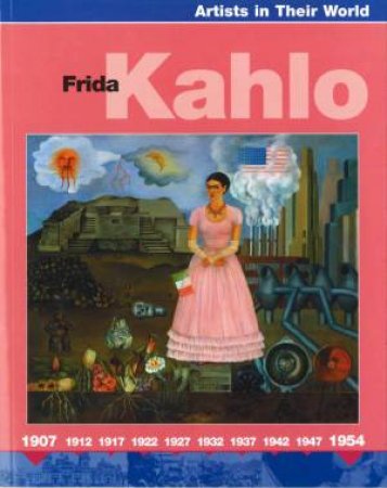 Artists In Their World: Frida Kahlo by Jill Laidlaw