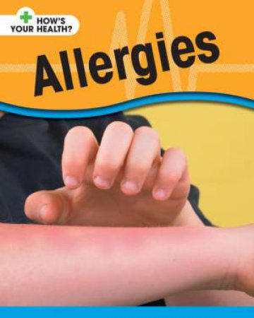 How's Your Health: Allergies by Angela Royston