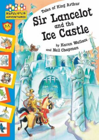 Hopscotch Adventures: Sir Lancelot and the Ice Castle by Karen Wallace