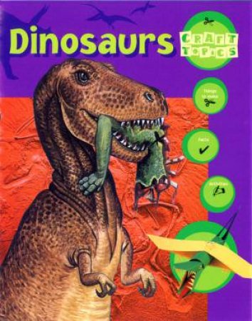 Craft Topics: Dinosaurs by Rachael Wright