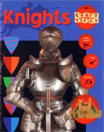 Craft Topics: Knights by Rachael Wright