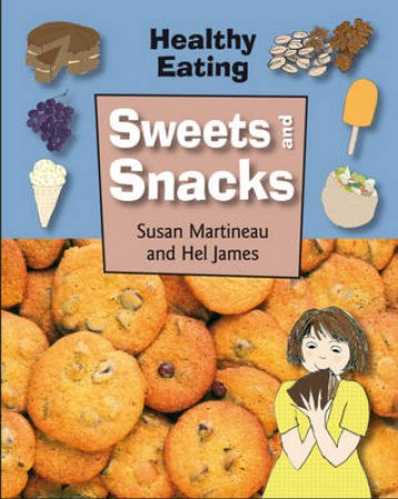 Healthy Eating: Sweets And Snacks by Susan Martineau 