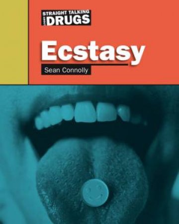 Straight Talking About Drugs: Ecstasy by Sean Connolly 