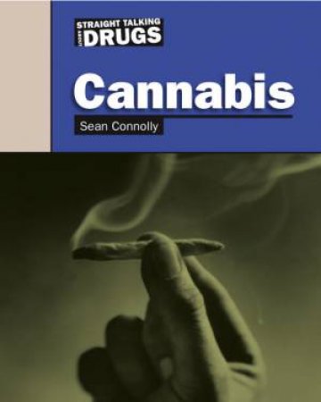 Straight Talking About Drugs: Cannabis by Sean Connolly 