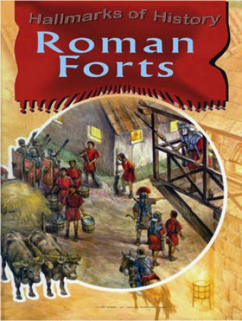 Hallmarks Of History: Roman Forts by Margaret Mulvihill 