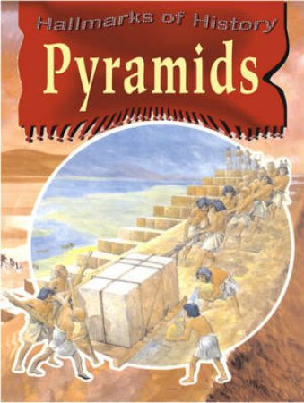 Hallmarks Of History: Pyramids by Anne Millard 