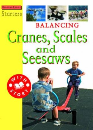 Starters L3: Balancing: Cranes, Scales And Seesaws by Jim Pipe