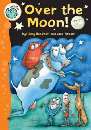 Tadpoles: Over the Moon by Hilary Robinson & Jane Abbott