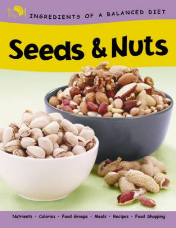 Ingredients Of A Balanced Diet: Seeds And Nuts by Rachel Eugster 