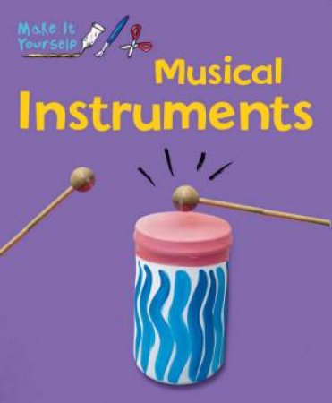 Make It Yourself: Musical Instruments by Van De Wouwer