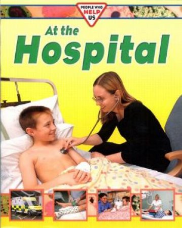 People Who Help Us: At The Hospital by Clare Oliver