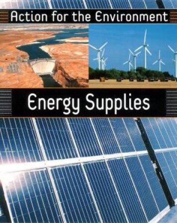 Action For The Environment: Energy Supplies by Rufus Bailey