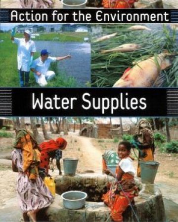 Action For The Environment: Water Supplies by Rufus Bailey