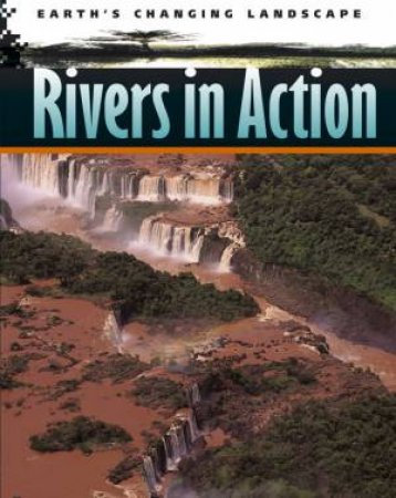 Earth's Changing Landscape: Rivers In Action by Mary Green