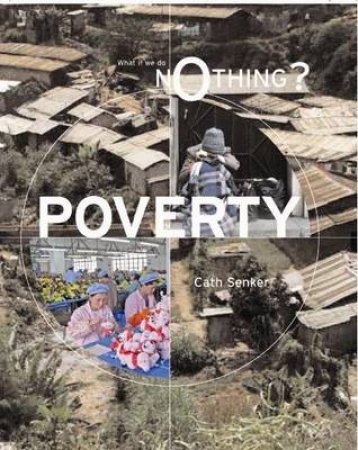 What If We Do Nothing?: Poverty by Cath Senker