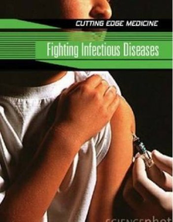 Cutting Edge Medicine: Fighting Infectious Diseases by Carol Ballard