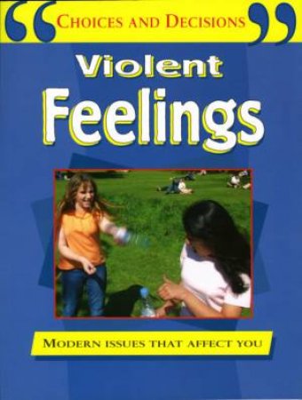 Choices and Decisions: Violent Feelings by Pete Sanders & Steve Myers