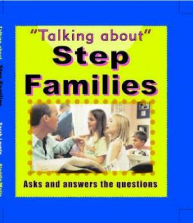 Talking About: Step Families by Sarah Levete