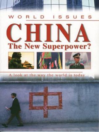 World Issues: China The New Superpower? by Antony Mason