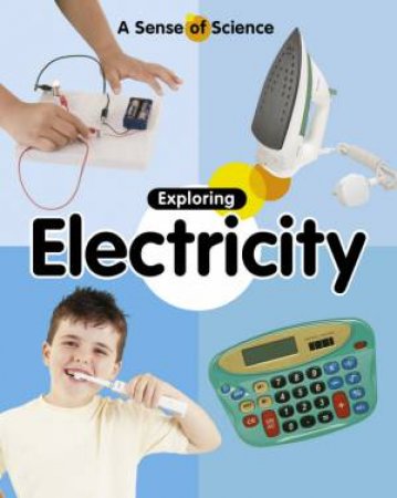 Sense of Science: Exploring Electricity by Claire Llewellyn