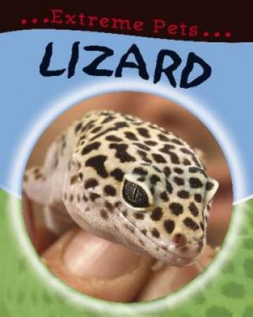 Extreme Pets: Lizard by Deborah Chancellor