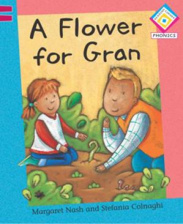 Reading Corner Phonics: G2/L2: A Flower for Gran by Margaret Nash