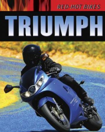 Red Hot Bikes: Triumph by Daniel Gilpin