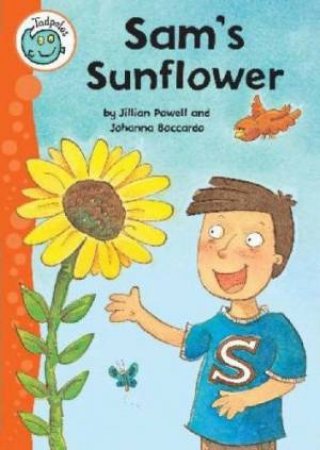 Tadpoles: Sam's Sunflower by Jillian Powell