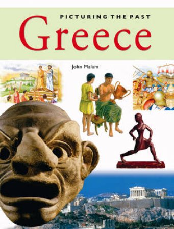 Picturing The Past: Greece by John Malam 