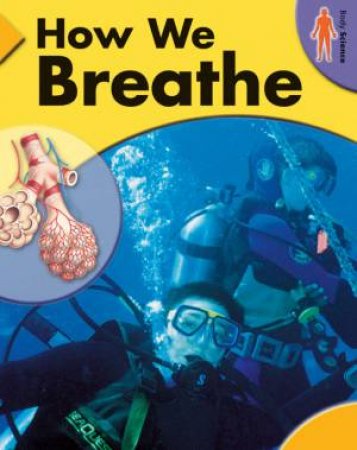 Body Science: How We Breathe by Rufus Bellamy