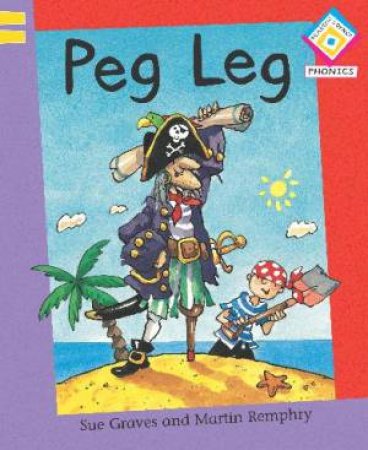 Reading Corner Phonics: G1/L2: Peg Leg by Sue Graves