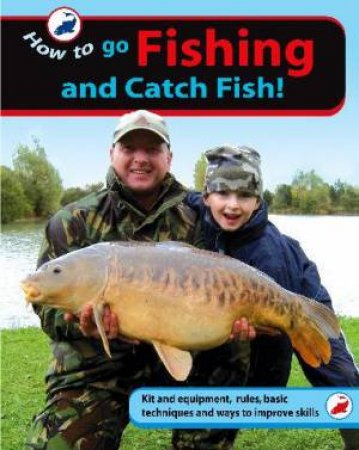 How To...Go Fishing and Catch Fish by Paul Purnell