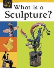 Arts Alive What is Sculpture