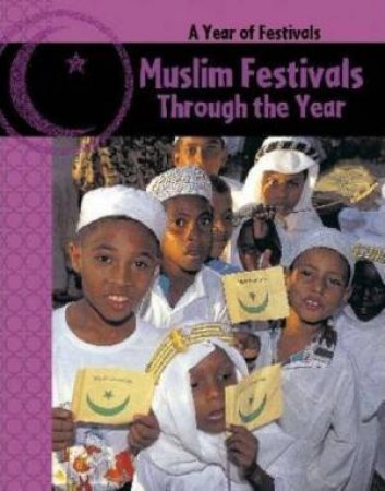 A Year Of Festivals: Muslim Festivals Through The Year by Anita Ganeri