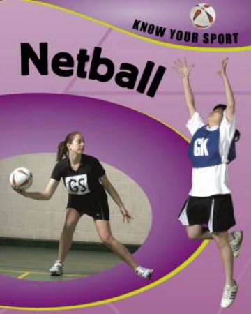 Know Your Sport: Netball by Clive Gifford