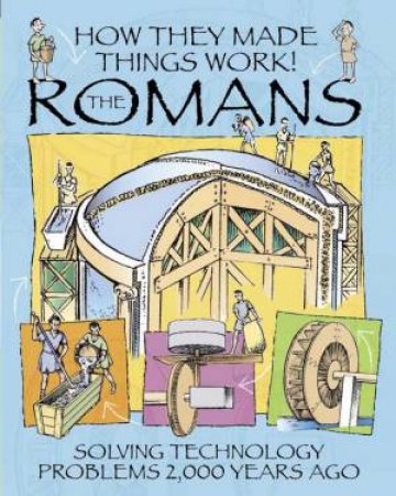 How They Made Things Work: Romans by Richard Platt