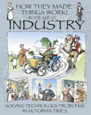 How They Made Things Work In the Age of Industry