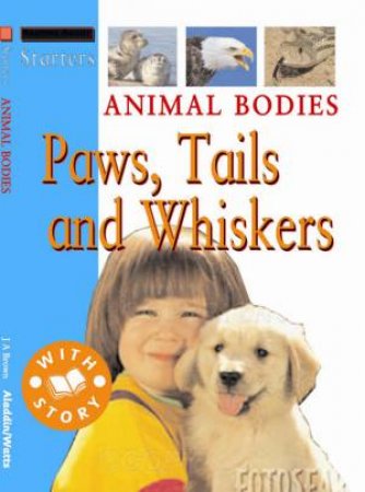 Starters L1: Animal Bodies - Paws, Tails And Whiskers by Jim Pipe