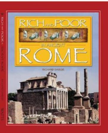 Rich and Poor: Ancient Rome by Unknown