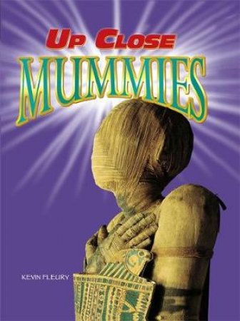 Up Close: Mummies by Kevin Fleury