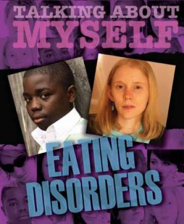 Talking About Myself: Eating Disorders by Angela Neustatter