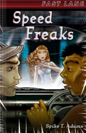 Fast Lane: Speed Freaks by Spike T.; Charlesw Adams