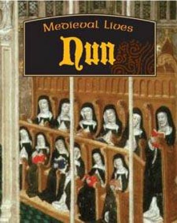 Medieval Lives: Nun by Robert Hull