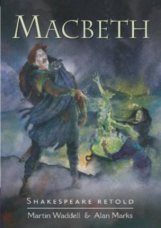 Shakespeare Retold: Macbeth by Martin; Marks, A Waddell