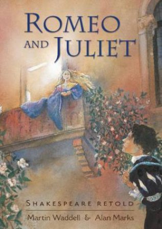 Shakespeare Retold: Romeo and Juliet by Martin; Marks, A Waddell