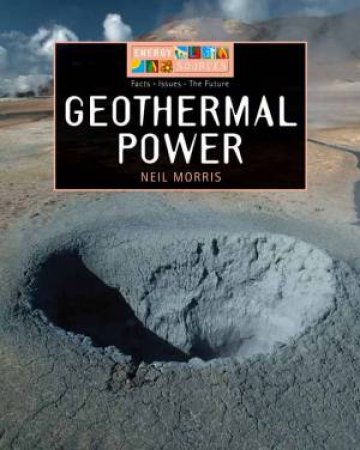 Energy Sources: Geothermal Power by Neil Morris