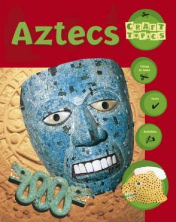 Craft Topics: Aztecs by Ruth Thompson