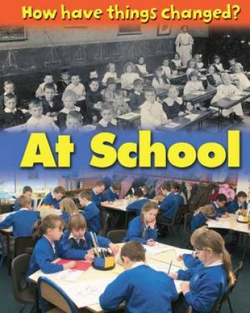 How Have Things Changed?: At School by James Nixon