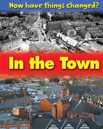 How Have Things Changed?: In the Town by James Nixon