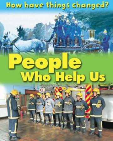 How Have Things Changed?: People Who Help Us by James Nixon